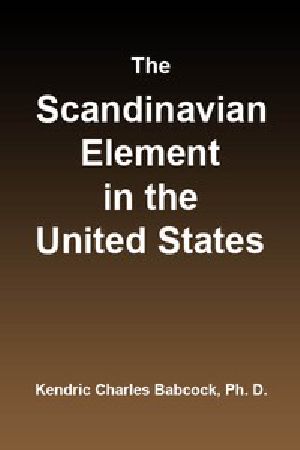 [Gutenberg 43939] • The Scandinavian Element in the United States / University of Illinois Studies in the Social Sciences, Vol. 111, No. 3, September, 1914